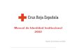 Manual de Identidad Institucional 2002 - Cruz Roja - … MANUAL … · Manual de Identidad Institucional 2002 Madrid, 25 de febrero de 2003. 2 Importancia de la Identidad Visual Institucional