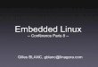 Embedded Linux - gillesblanc.comgillesblanc.com/public/presentations/conf_Paris8_2011_Embedded_Li… · GNU/Linux, les distributions organisation générale d'un système GNU/Linux