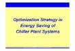 Optimization Strategy in Energy Saving of Chiller Plant .benefit through chiller plant energy saving,