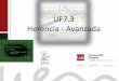 UF7.3 Herencia - Avanzada 7.3 - Herencia... · HERENCIA Adaptando lo heredado . La herencia en sí no sería tan interesante si no fuera por la posibilidad de adaptar en el descendiente