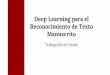 Deep Learning para el Reconocimiento de Texto …fsancho/ficheros/IAML/DL_Reconocimiento_texto.pdf · Introducción Introducción Datos Redes Neuronales Artificiales Arquitecturas