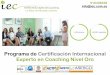 Programa de Certificación Internacional Experto en ...institutoeuropeodecoaching.com/wp-content/uploads/2017/06/CIEC... · Experto en Coaching Nivel Oro 6 Programa 7-14 ... líderes