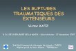 LES RUPTURES TRAUMATIQUES DES .LES RUPTURES TRAUMATIQUES DES EXTENSEURS Victor KATZ. D.I.U DE CHIRURGIE