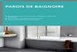 PAROIS DE BAIGNOIRE - roth-france.fr · AT DTR/L Page 162 Modèles Réalisations standard ... W Les joints d'étanchéité font la totalité de la hauteur. Joint horizontal en forme