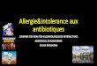Allergie&Intolerance aux antibiotiques - abeforcal.org · Pénicillium camemberti, ou de la levure Debaryomyces hansenii souches d' Aspergillus pour la sauce soja Amylomyces rouxii