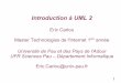 Introduction à UML 2 - web.univ-pau.frweb.univ-pau.fr/~ecariou/cours/spec/cours-UML.pdf · En pratique, pour être précis, on exprimera ces contraintes en OCL