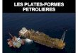 LES PLATES-FORMES PETROLIERESpeople.3sr-grenoble.fr/users/bloret/enseee/energie-enjeux/expose... · d'hydrocarbures au monde sur le gisement norvégien géant de Troll 2000 Premier
