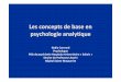 Les concepts de base en psychologie analytique · Les concepts de base en ... La psychanalyse ... • Concept àla limite du somatique et du psychique une 