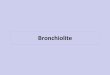 Bronchiolite - MEDESIMmedesim.fr/doc/Cours2014DU2/Bronchiolites.pdf · •Pas d’examens complémentaires dans les formes habituelles en période épidémique, prise en charge 