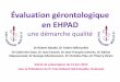 Évaluation gérontologique en EHPAD - MedcoMipmedcomip.fr/.../presentation-demarche-EGS-130613.pdf · 2014-09-18 · nécessitée une PTH gauche Un déficit cognitif d’installation