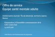 Offre de services santé mentale adulte - … · Offre de service Équipe santé mentale adulte CIUSSS Centre-Sud-de-l ’Île-de-Montréal, territoire Jeanne-Mance Présentation