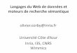 Langages du Web de données et moteurs de recherche sémantique … · Langages du Web de données et moteurs de recherche sémantique Université Côte d’Azur Inria, I3S, CNRS