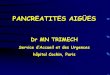 PANCREATITES AIGÜES - .Facteurs cliniques de ... –lithiase biliaire (Sensibilité : 40 %) Pancréatite