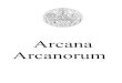 Arcana Arcanorum - fraternamente.org · trouvent être exactement tel que rapporté par Eliphas LEVI dans son « Sanctum Regnum » : prière Kabbalistique et rituel en conséquence,