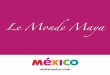 Le Monde Maya - beta.visitmexico.combeta.visitmexico.com/work/models/VisitMexico30/Folletos/MundoMaya... · ... avec quelques-uns des plus beaux sites ... destinations incontournables