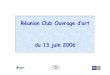 Réunion Club Ouvrage d’art du 13 juin 2006 · construction d’une dalle générale avec assurance d’une ... DEFINITION • Remblais ... Çsuppression des dalles de transition