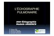 Echo Pleuro Pulm-DIU-2015 - naxos.biomedicale.univ …naxos.biomedicale.univ-paris5.fr/diue/wp...12-Echo-Pulmonaire-Pp.pdf · Radio pulmonaire de face, ... Sémiologie basée sur