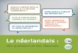 Le néerlandais - klaretaalrendeert.be · Le néerlandais : des questions et des réponses 3 vez-vous déjà remarqué que vos concitoyens néerlandophones appréciaient que vous