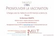 PROMOUVOIR LA VACCINATION · •Exemple de la vaccination antigrippale chez le personnel de ... Observation initiale fondée sur un nombre limité de cas 15 La SEP, 