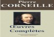 Corneille : Oeuvres complètes (Extrait) · Nous arrivons enfin au récit le plus détaillé et le plus généralement répandu ; nous le trouvons dans une vie de Corneille, destinée