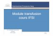 Module transfusion cours IFSI - IFSI DIJON Bienvenue ... · Plan des cours 1 Collecte( à titre informatif) 2 groupe ABO, technique 3 Les différents PSL,alternative à la transfusion