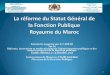Réforme, innovation et modernisation de …old.cafrad.int/Workshops/Tanger07-09_10_13/MAROC.pdf · Tanger (Maroc), 7 –9 Octobre 2013 ... -Commissions administratives paritaires