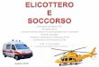 Formatore Istruttore PSTI Istruttore BLSD Istruttore ... · HAA (Helicopter Air Ambulance flight) ... quelle patologie che mettano a rischio la sopravvivenza di una singola persona