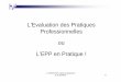 L’Evaluation des Pratiques Professionnelles ou L’EPP … · de nombreuses démarches d’évaluation des pratiques professionnelles (EPP) dans ... modèle décrit par Deming dans