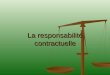 La responsabilité contractuelled1n7iqsz6ob2ad.cloudfront.net/document/pdf/5385bbfce6364.pdf · ... Régime légale de la responsabilité contractuelle ... porte atteinte au droit