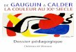 Exposition « La couleurde Paul Gauguin à Alexander … · 2014-11-21 · assez restreintes deux couleurs Couleurs primaires ... orange, jaune symbole de mouvement, d’instabilité