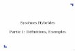 Systèmes Hybrides Partie 1: Déﬁnitions, Exemplesbournez/cours/CoursDEA... · Systèmes hybrides déterministe en temps Principe: un système hybride se modélise comme un automate