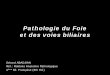 Pathologie du Foie et des voies biliaires · Pathologie du Foie et des voies biliaires Gérard ABADJIAN Réf.: Robbins Anatomie Pathologique. 3. ème. Ed. Française (6th Ed.)