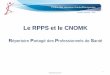Le RPPS et le CNOMK - charentemaritime.ordremk.frcharentemaritime.ordremk.fr/files/2012/03/Le-RPPS.pdf · l’ASIP Santé pour les libéraux et à l’étalissement concerné, puis