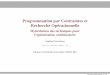 Programmation par Contraintes et Recherche …sofdem.github.io/teach/ppc/gipad-ppc-demassey-cp-or-2005.pdf · Programmation par Contraintes et Recherche Opérationnelle Hybridation