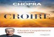 RA D Deepak CROIRE O k Ch Chopra - eyrolles.com · Les miracles sont-ils possibles ? ..... 165 Une société fondée sur la foi..... 165 Commencer par l’impossible ... l’incroyance
