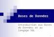[PPT]Bases de Données et langage SQL .Web viewBases de Données Introduction aux Bases de Données