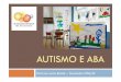 AUTISMO E ABA - e ABA.pdf · L’AUTISMO L’autismo è una sindrome comportamentale causata da un
