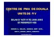 CENTRE DE PMA DE DOUALAcliniquedelaeroport.com/documents/CPMA_Douala_SAGO...Centre PMA de Douala / Unité FIV CENTRE DE PMA DE DOUALA UNITE DE FIV BILAN D ’ACTIVITE 1998-2003 ET