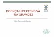 DOENÇA HIPERTENSIVA NA GRAVIDEZprofessor.pucgoias.edu.br/SiteDocente/admin/arquivosUpload/15347... · Doença hipertensiva na gravidez • A hipertensão arterial sistêmica (HAS)