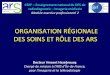 ORGANISATION RÉGIONALE DES SOINS ET RÔLE …cerf.radiologie.fr/sites/cerf.radiologie.fr/files/files... · Au vu de ce document et de la compatibilité de l'autorisation avec le