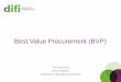 Best Value Procurement (BVP) - difi.no · Tre hovedprinsipper i BVP 1. Oppdragsgiveren må legge til rette for at leverandøren kan jobbe godt: Funksjonsbaserte kravspesifikasjoner
