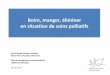 Boire, manger, éliminer en situations de soins palliatifspalliative-vs.ch/docs/formation/fr/Boire_manger_eliminer_2011.pdf · PDF filemédicaments soif et constipation ... Alimentation