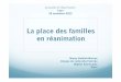 La place des familles en réanimation - JIVD - AER · leur proche (Azoulay, 2004) (arrêt des traitements futiles) à Depuis 2005 : loi Léonetti, articles 5 et 9 sur la consultation