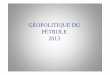 GÉOPOLITIQUE DU PÉTROLE 2013 · Introduction : huile de pierre, ... Dahomey et de la République du Niger des matières premières ... la compagnie réalise 15% de sa production