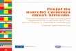 Projet de marché commun ouest-africain - itu.int · Communauté, par suite de l'adoption de cadres législatifs et réglementaires uniformes, et de l'interconnexion et de l'intégration