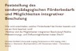 Feststellung des sonderpädagogischen Förderbedarfs …cms.glgl-sachsen.de/media/PDF/Dokumentationen/Feststellung des... · Es wird entschieden, ob und welche Form der sonderpädagogischen