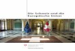 Die Schweiz und die Europäische Union - eda.admin.ch · Parlament in jeder EU-Amtssprache äussern. Die Europäische Kommission beschäftigt 1750 Sprachexperten und verfügt damit