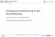 Kompetenzorientierung in der Berufsbildung - Deutschland · 1. Perspektiven auf das Thema Kompetenzorientierung als zentrale Leitlinie der Um- und Ausgestaltung beruflicher Bildungspraxis