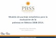 Modelo de puntaje estadístico para la evaluación de la20... · 2006 2012. La medición de la pobreza en México PBSS/IACA Colloquium Cancun 2017 5 3 ... en la distribución de pobres