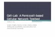 Cell-Lab: A Femtocell-based Cellular Network Testbedfif.kr/fiwc2009/doc/yblim.pdfCell-Lab: A Femtocell-based Cellular Network Testbed 2009. 2. 24. 임영빈, 박철현, 정하경,
